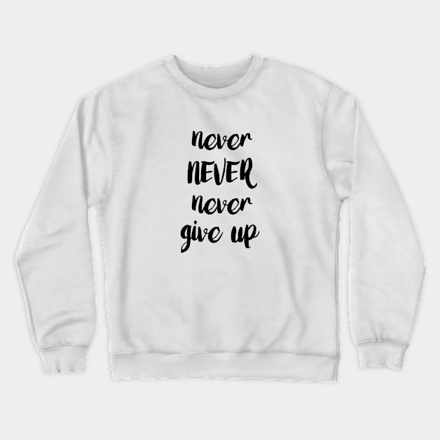 never give up Crewneck Sweatshirt by PCollection